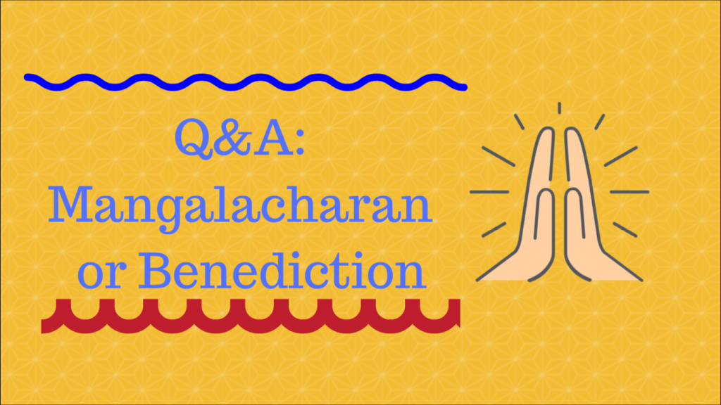 Q&A: Mangalacharan or Benediction