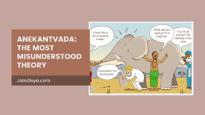 Anekantavada: The Most Misunderstood Theory