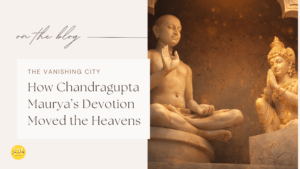The Vanishing City: How Chandragupta Maurya’s Devotion Moved the Heavens