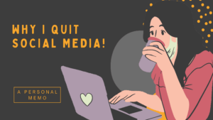 Why I quit social media! – A personal Memo